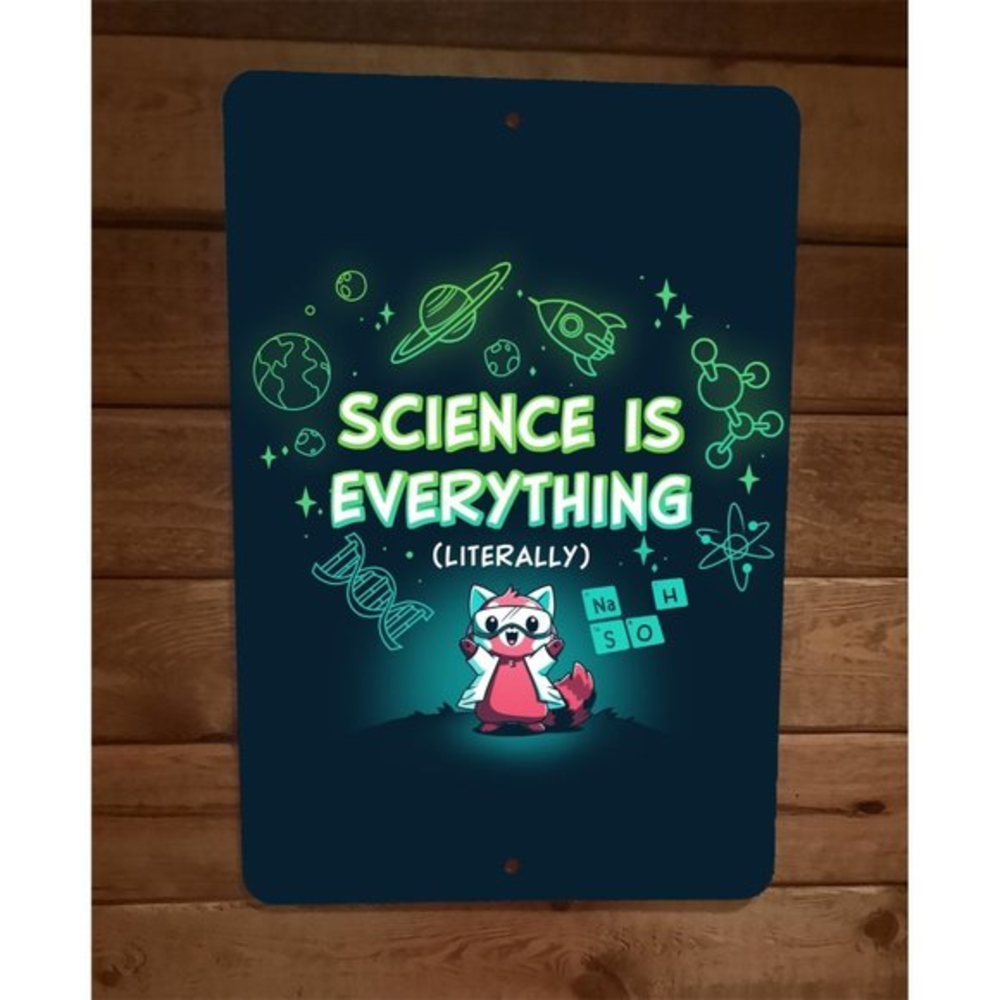 Science is Everything Literally 8x12 Metal Wall Sign Poster